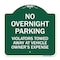 Signmission No Overnight Parking Violators Towed Away at Vehicle Owners Expense, Green & White, GW-1818-23831 A-DES-GW-1818-23831 - alternate 1